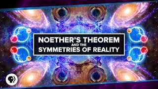 Noethers Theorem and The Symmetries of Reality [upl. by Eitten]