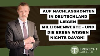 Auf Nachlasskonten liegen Hunderte Millionen Euro – Und die Erben wissen nichts davon [upl. by Martens503]