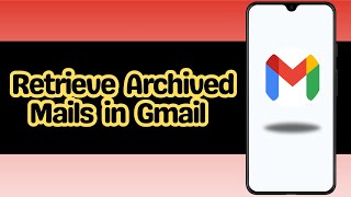 How to Retrieve Archived Mails in Gmail [upl. by Lotsirb]