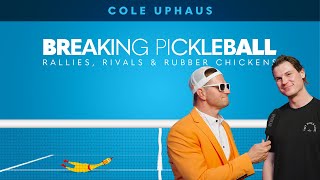 Cole Uphaus Creator of Breaking Pickleball [upl. by Dulcinea748]