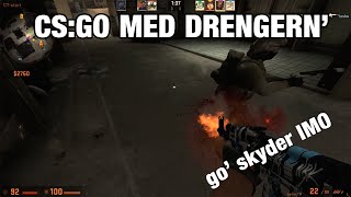 DANISH CSGO MED DRENGERN [upl. by Kirven683]