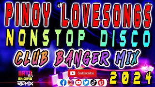 Tatak Pinoy Love songs Nonstop Club Banger Disco  Data Engineph Original Mix 2024 [upl. by Wiatt906]