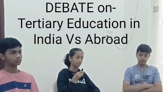 debate on Tertiary Education Better in India Vs Abroad trending communication education [upl. by Aieki]