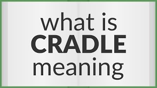 Cradle  meaning of Cradle [upl. by Nahbois]