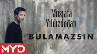 Mustafa Yıldızdoğan  Bulamazsın [upl. by Nnylarat60]