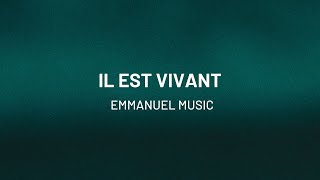 Il est vivant  Emmanuel Music [upl. by Noirret]