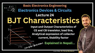 Lecture 24 BJT Characteristics  BJT Load line stability factor EDC Basic Electronics in Nepali [upl. by Noellyn]