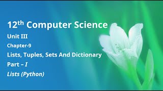 Class 12 Computer Science  Unit3 Chapter9Lists Tuples Sets and Dictionary Part1 [upl. by Mumford]