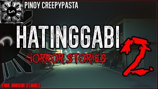 HATINGGABI HORROR STORIES 2  True Horror Stories  Pinoy Creepypasta [upl. by Hsital]