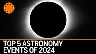 Top 5 Astronomy Events of 2024 [upl. by Nil]