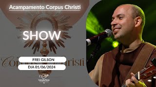 Show com Frei Gilson no Acampamento de Corpus Christi  01062024 [upl. by Celia460]