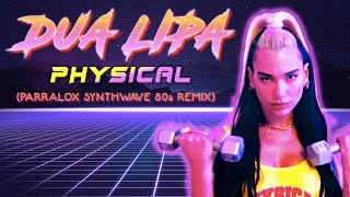 80s Remix Dua Lipa  Physical Parralox Synthwave Remix [upl. by Valentino187]