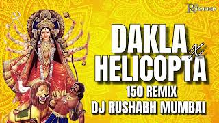 DAKLA X HELICOPTER 150 REMIX BY DJ RUSHABH MUMBAI [upl. by Myrvyn]