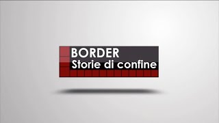 BORDER  Storie di confine 11 SETTEMBRE 2024 [upl. by Adnohsor]