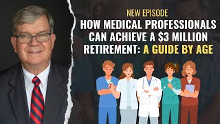 How Medical Professionals Can Achieve a 3 Million Retirement A Guide by Age [upl. by Amilb]