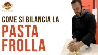 Come Bilanciare la Pasta Frolla  I Consigli dello Chef Loris Oss Emer [upl. by Cordula]