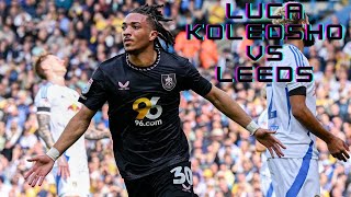 Luca Koleosho  Burnley  vs Leeds  14092024 [upl. by Dierolf941]