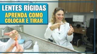 Lentes Rígidas  Como Colocar e Tirar Lentes Rígidas [upl. by Eerol]