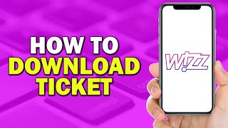 How To Download Wizz Air Ticket Easiest Way [upl. by Amble368]