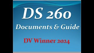 DS 260 Form Guide for DV 2024  DS 260 REQUIRED DOCUMENTS  DS Guide for DV Winner 2024 [upl. by Nassir]