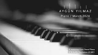 PiyanoDoğaçlama Mart2024  AddictiveKeys Grand Piano VST amp MAudio KeyStation 61 MK3 [upl. by Ardnazxela]