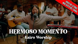 Hermoso Momento Radio Edit  Kairo Worship Video Oficial Con Letra 4K [upl. by Dennet624]