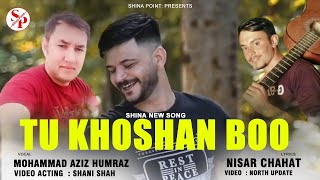 Tu Khoshan Boo by Mohammad Aziz Humraz New Song  Shani Shah  Nisar Chahat [upl. by Enaillil574]