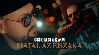 CSÍK LACI X GwM – Fiatal az éjszaka  Official Music Video [upl. by Jennette]