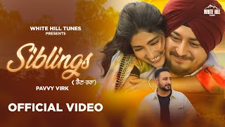 SIBLINGS  Pavvy Virk Official Video Punjabi Song 2023  Punjabi Song This Week  White Hill Songs [upl. by Asert717]