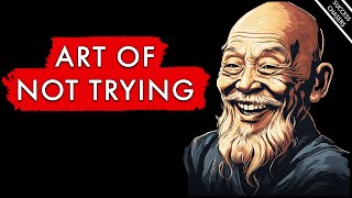 The Art of Not Trying Achieve Everything You Want Effortlessly [upl. by Ynohtnaed]