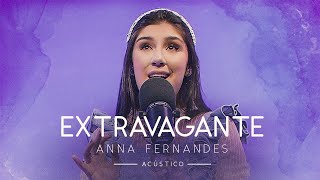 Anna Fernandes  Extravagante Acústico [upl. by Ertsevlis]