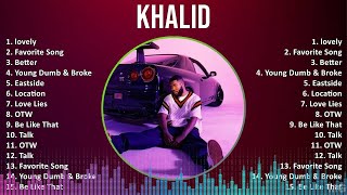 Khalid 2024 MIX Best Songs  lovely Favorite Song Better Young Dumb amp Broke [upl. by Elisha]