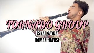 TORNADO GROUP  Esnaf Gayda ROMAN HAVASI 2024 [upl. by Falzetta]