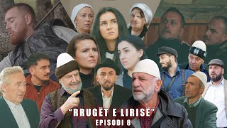 Rrugët e Lirisë  Episodi 8   Tregime të Vjetra [upl. by Ahsratal]