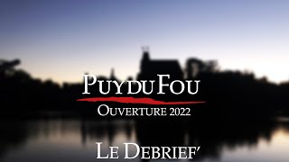 LE DEBRIEF PUY DU FOU  OUVERTURE 2022 [upl. by Shererd957]