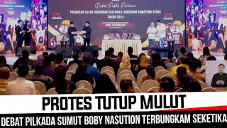 PROTES TUTUP MULUT  SE ISI RUANGAN RIUH • DEBAT PILKADA SUMUT JADI DILEMA BOBY NASUTION [upl. by Llerroj708]