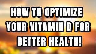 How to Optimize Your Vitamin D for Better Health [upl. by Notnerb]