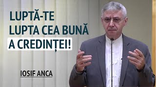 Iosif Anca  Luptăte lupta cea bună a credinței  PREDICĂ 2024 [upl. by Sucrad]