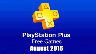 PlayStation Plus Free Games  August 2016 [upl. by Ralleigh]