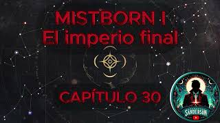 🎆📖MISTBORN  EL IMPERIO FINAL  CAPÍTULO 30 🌫️🎆 [upl. by Thekla]