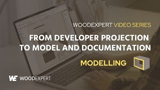 Modelling  From developer projection to model and documentation  WOODEXPERT Video Series [upl. by Ahsienod]