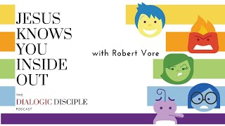 The Dialogic Disciple Podcast Jesus Knows You Inside Out [upl. by Ecertap]