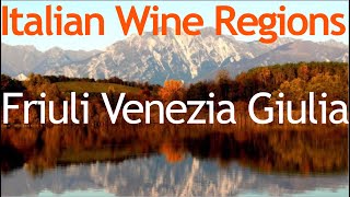 Italian Wine Regions  Friuli Venezia Giulia [upl. by Ahsrop]