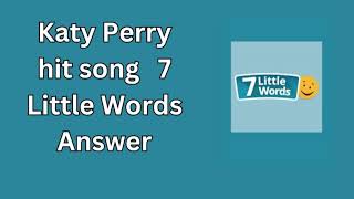 Katy Perry hit song 7 Little Words Answer [upl. by Ceciley481]