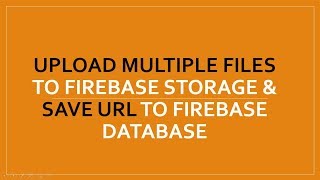 Upload Multiple File To Firebase Storage amp Send Url To Firebase Database Android [upl. by Nilloc899]