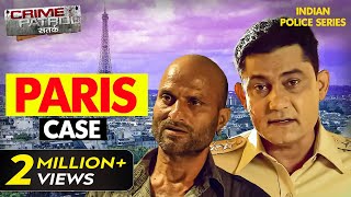 Paris में बैठे इन अपराधियों का पुलिस ने कैसे किया पर्दाफास  Crime Patrol Series  Hindi TV Serial [upl. by Pomona856]