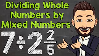 Dividing Whole Numbers by Mixed Numbers  Math with Mr J [upl. by Valenba261]