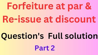 Share Forfeiture at par amp Reissue at discount  Class 12  Chapter 3  Solution [upl. by Vandyke]