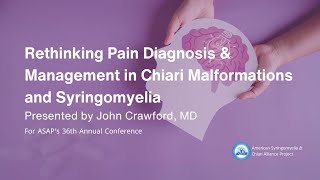 Rethinking Pain Diagnosis amp Management in Chiari Malformations and Syringomyelia  John Crawford MD [upl. by Brittnee]