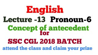 ENGLISH LECTURE 13 FOR SSC CGL 2018  Pronoun6 relative pronoun and concept of antecedent [upl. by Clintock390]